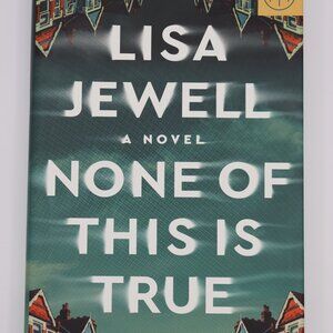 None of This Is True by Lisa Jewell - Hardcover Novel - Book of the Month